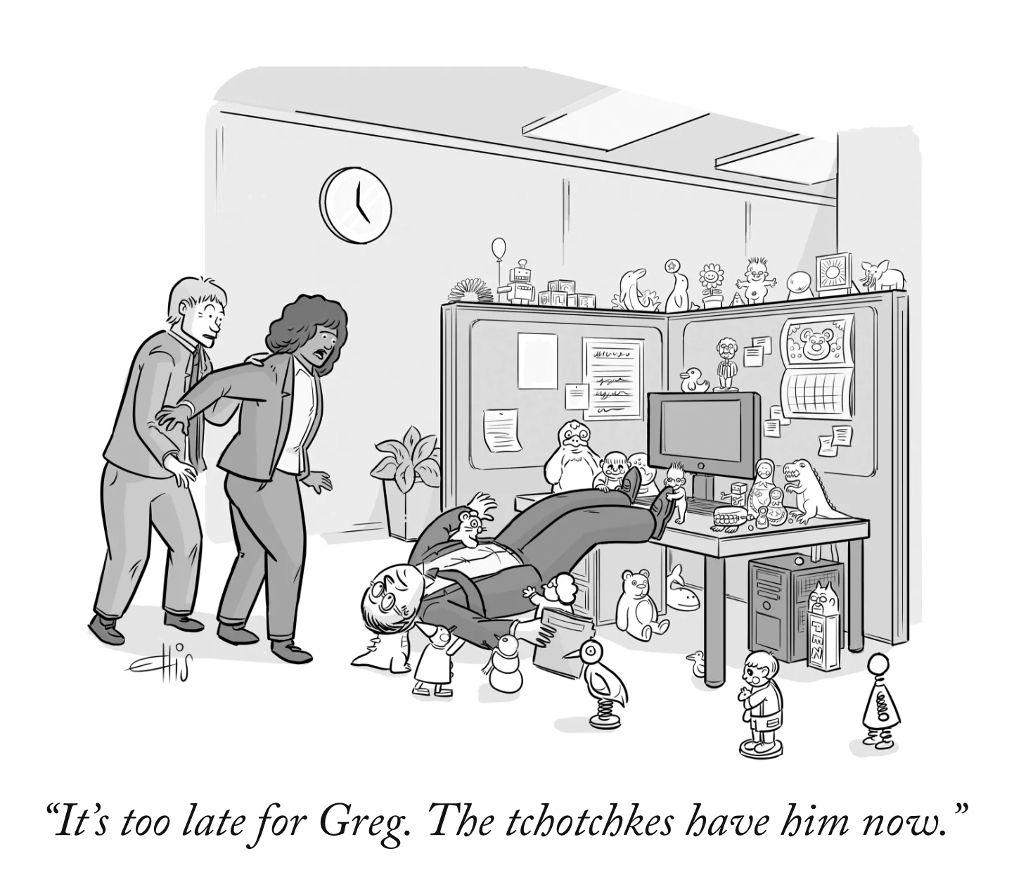 New Yorker cartoon by Ellis Rosen, showing a man being carried away from his desk in the hands of figurines from his cubicle, while a colleague says to another: "It's too late for Greg. The tchotchkes have him now."